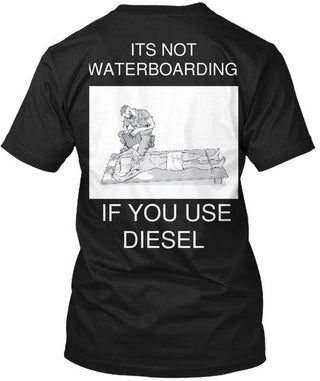 It's Not Waterboarding If Its Diesel Ultra Cotton Shirt