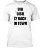 Big Dick Is Back In Town Ultra Cotton Shirt