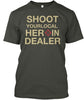 Shoot Your Local Herion Dealer Shirt Ultra Cotton Shirt