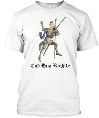 End Him Rightly Shirt Ultra Cotton Shirt