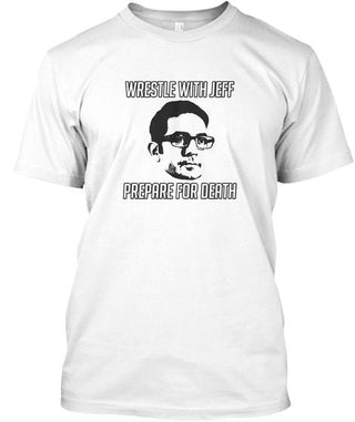 Wrestle With Jeff Prepare For Death Ultra Cotton T-Shirt