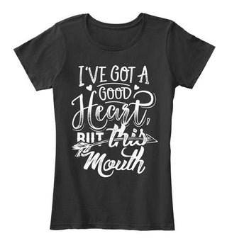 I Got A Good Heart But This Mouth Ultra Cotton Shirt