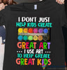 Gift For Teacher I Create Create Great Kids Art Teacher Teaching Life Tshirt Or Hoodie PA