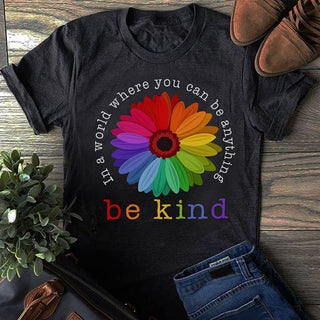 In A World Where You Can Be Anything Be Kind Tshirt HG