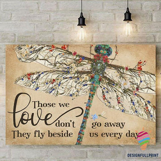 Gift For Dragonfly Lover Awesome Dragonfly With Tiny Flowers Those We Love Don’t Go Away They Fly Beside Us Every Day Poster LN