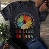 Sign Language In A World Where You Can Be Anything Be Kind Tshirt HG