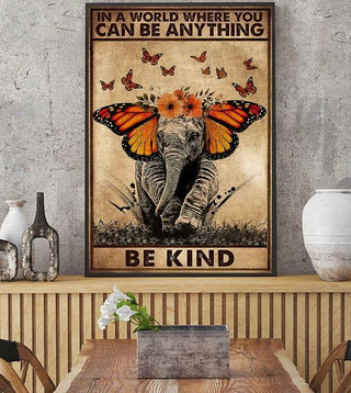 Gift For Butterfly Lover Gift For Elephant Lover In A World Where You Can Be Anything Be Kind Elephant Butterflies Home Deco Poster PA