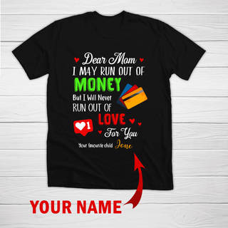 Run Out Of Money But Never Run Out Of Love For Mom Personalized Tshirt