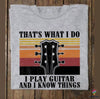 I Play Guitar And I Know Things Unisex T Shirt LH Guitar T Shirts Gifts For Guitar Players