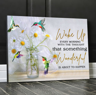 Something Wonderful Is About To Happen Everyday You Wake UP Humming Birds Daisy Wall Art Canvas PA