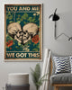 Skull Gift You And Me We Got This Together Skull Heart Skull Head Skull Couple Love Quotes Love Poster PA