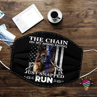 Gifts for Police Officers Dog Police The Chain On My Mood Swing Just Snapped Run Cloth Mask HG