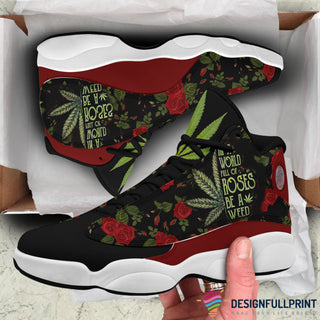 420 Day Gift For Hippie Stoner In A World Full Of Roses Be A Pot Head Pot Leaf  JD 13 Shoes Pot Head Sneaker HG