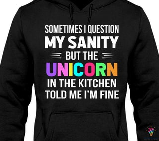 Unicorn Sometimes I Question My Sanity Hoodie LH