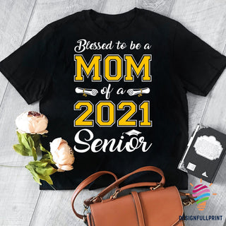 Gift For Mom Blessed To Be A Mom Of A 2021 Senior Ultra Cotton Shirt LN