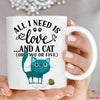 All I Need Is Love And A Cat Mug Cup NHD