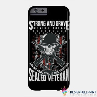 Gift For Veteran Lover Strong And Brave Sealed Veteran Phone Case LN