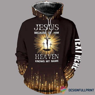 Gift For Christian Personalized 3D Printed Jesus Because Of Him Heaven Knows My Name US Unisex Hoodie