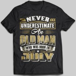 Never Underestimate An Old Man Born In July T-shirt - designfullprint
