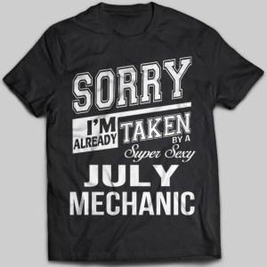 Sorry Im Already Taken By Sexy July Mechanic T-shirt - designfullprint