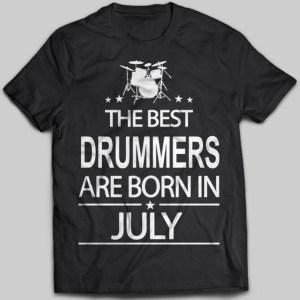 The Best Drummers Are Born In July T-shirt - designfullprint