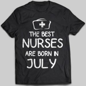 The Best Nurses Are Born In July T-shirt - designfullprint