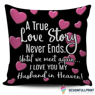 A True Love Story Never Ends Always Remember My Husband In Heaven Pillow Cover NHD