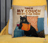 This Is My Couch Go Sit Over There Cat Pillow NHD