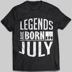 Legends Are Born In July T-shirt