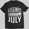 Legends Are Born In July T-shirt