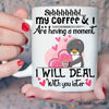 Gift For Mom My Coffee And I Are Having A Moment Cute Penguin Mug NHD