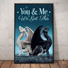 Gift For Dragon Lover You And Me We Got This Couple Poster Gift For Couple Dragons Love Poster PA