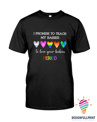 Pride Gift For LGBT LGBT I Promise To Teach My Babies Ultra Cotton T-Shirt Or Hoodie HG