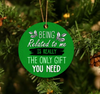 Being Related Only Gift Christmas Ornament LH