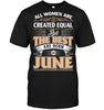 All Women Are Created Equal But The Best Is Borned In June T-shirt - designfullprint
