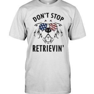 American Don’t Stop Retrievin’s T-shirt - designfullprint