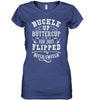 BUCKLE UP BUTTERCUP YOU JUST FLIPPED MY BITCH SWITCH T-shirt