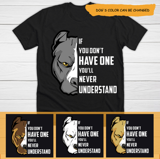 If You Dont Have One Youll Never Understand Peeking Pitbull Color Tshirt