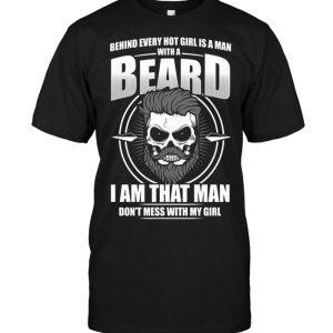Behind Every Hot Girl Is  Man With A Beard I Am That Man T-shirt - designfullprint