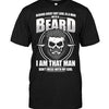 Behind Every Hot Girl Is  Man With A Beard I Am That Man T-shirt - designfullprint