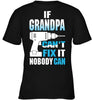 If Grandpa Can't Fix It, Nobody Can Unisex T-shirt - designfullprint