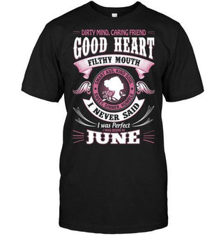 Dirty Mind Caring Friends I Never Said That I Was Born In June T-shirt - designfullprint