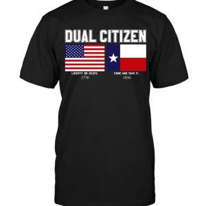 Dual Citizen American Liberty Or Death 1976 Texas Come And Take It 1986 T-shirt - designfullprint