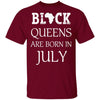 Black Pride Black Queen Are Born in July Proud African T-Shirt Black And Proud 365