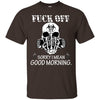 Fuck Off, Sorry I Mean Good Morning - designfullprint