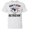 Don't Stop Retrieving Golden Retriever Unisex Ultra Cotton T-Shirt