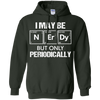 I May-Be Nerd But Periodically Funny Science T-shirt