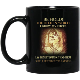 Be Hold. The Field In Which I Grow My Fucks - designfullprint