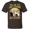 Gift For Horse Lover JUST A HORSE Just A Horse Tee