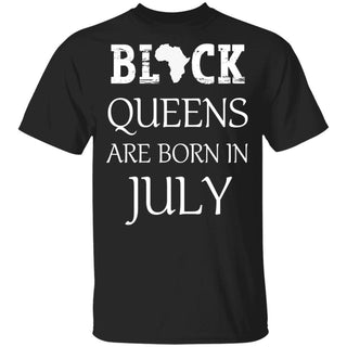 Black Pride Black Queen Are Born in July Proud African T-Shirt Black And Proud 365